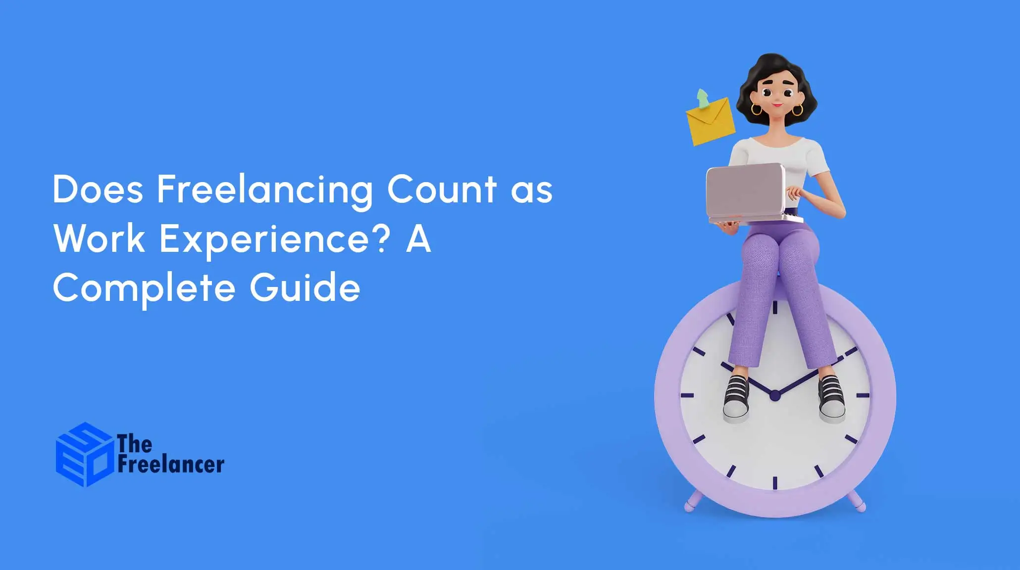 Does Freelancing Count as Work Experience A Complete Guide for Freelancers and Job Seekers