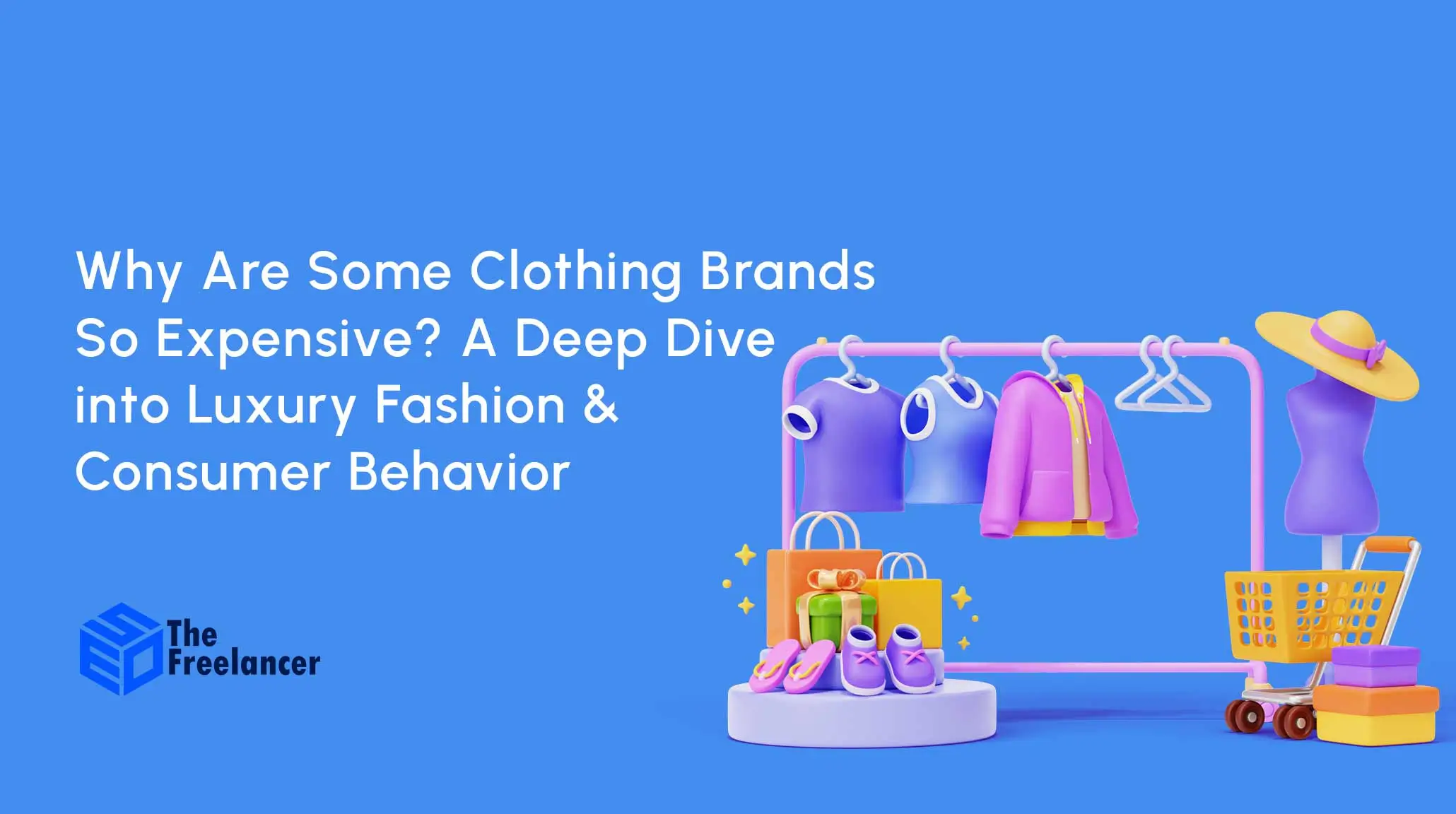 Why Are Some Clothing Brands So Expensive A Deep Dive into Luxury Fashion & Consumer Behavior (1)