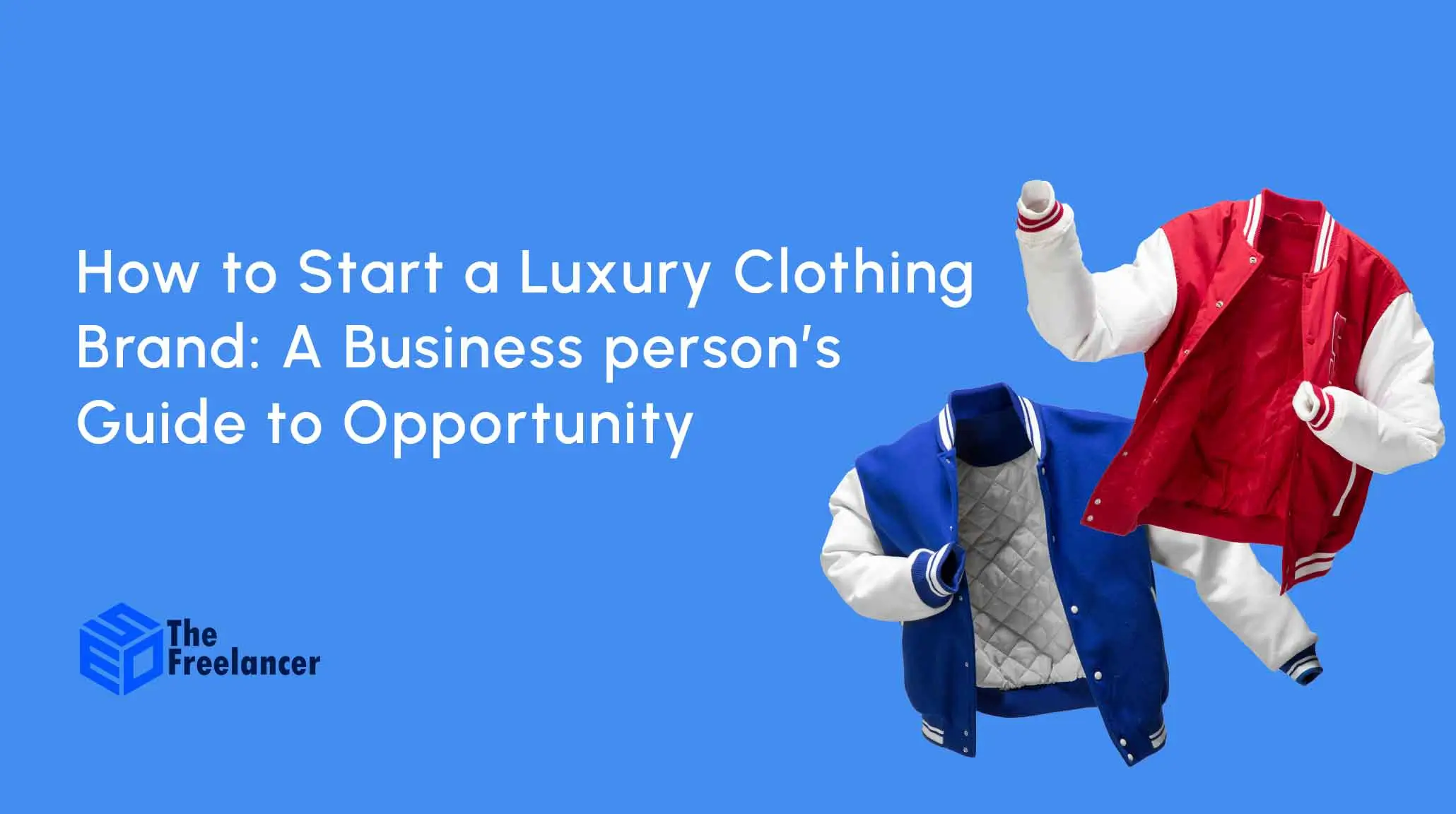 How to Start a Luxury Clothing Brand A Professional Guide